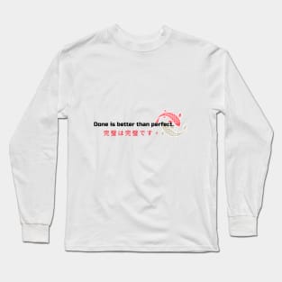 Done Is Better Than Perfect Long Sleeve T-Shirt